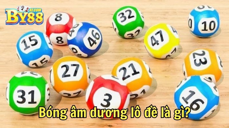 Bóng âm dương lô đề là gì by88
