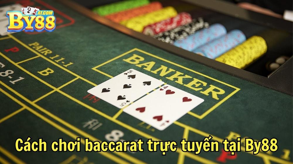 Cách chơi baccarat trực tuyến tại By88