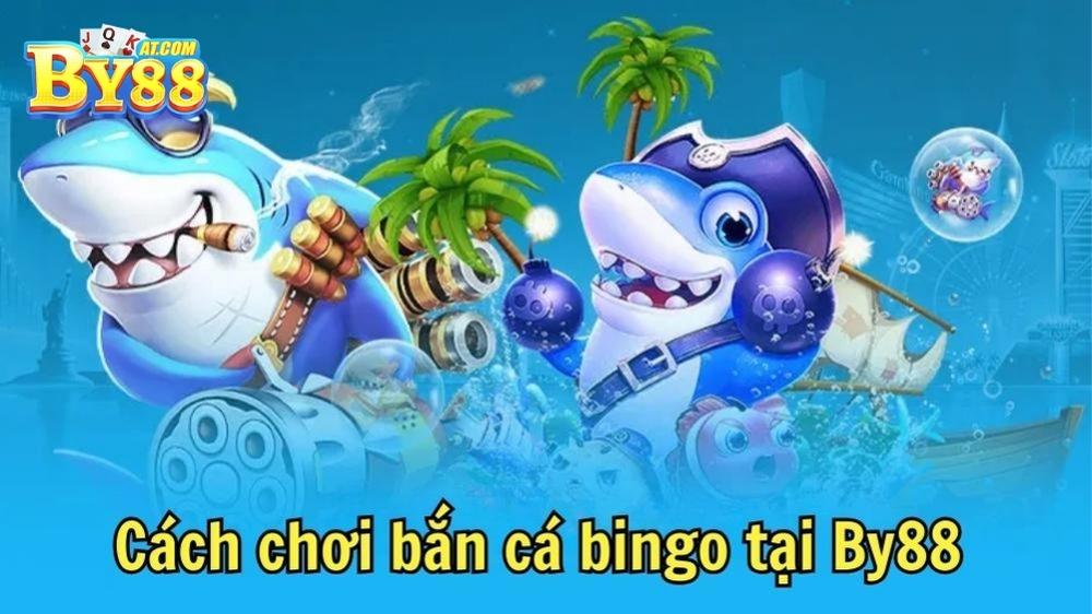 Cách chơi bắn cá bingo tại By88 