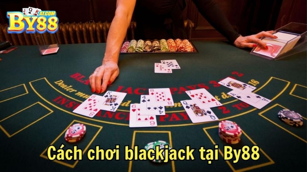 Cách chơi blackjack tại By88
