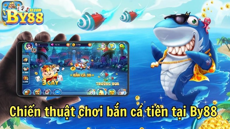 Chiến thuật chơi bắn cá tiên tại By88