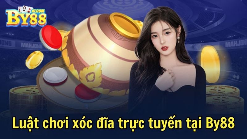 Luật chơi xóc đĩa trực tuyến tại By88