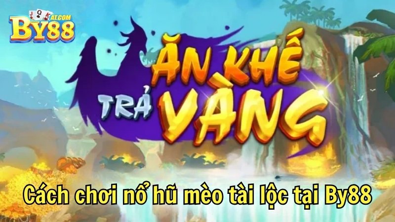 Nổ Hũ Ăn Khế Trả Vàng Tại By88