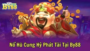Nổ Hũ Ăn Khế Trả Vàng Tại By88 Mọi Điều Bạn Cần Biết
