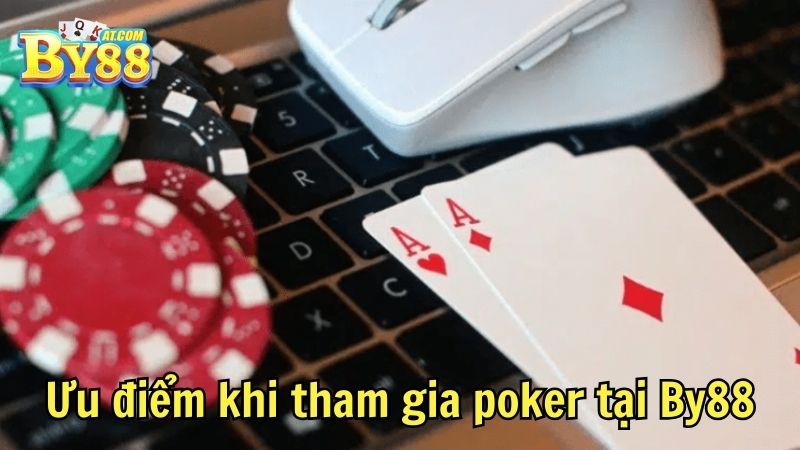 Ưu điểm khi tham gia poker tại By88