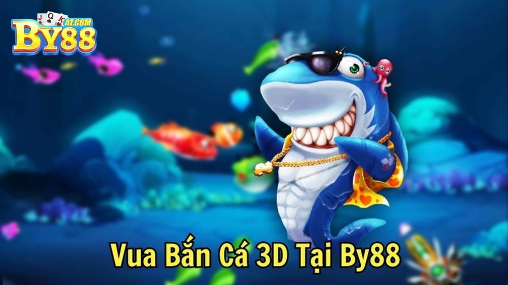 Vua Bắn Cá 3D Tại By88
