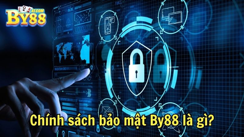 Chính sách bảo mật By88 là gì
