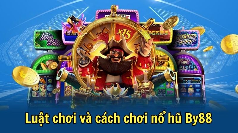 Luật chơi và cách chơi nổ hũ By88