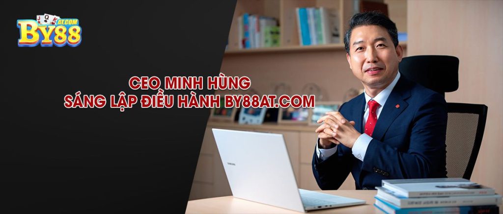 Minh Hùng Ceo By88 - Giám đốc điều hành cổng game