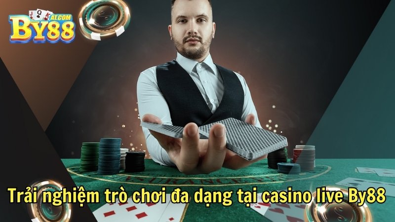 Trải nghiệm trò chơi đa dạng tại casino live By88